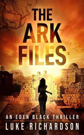 The Ark Files: A pulse-pounding archaeological thriller (Eden Black book 1) (Eden Black Archaeological Thrillers) Paperback  March 24, 2023